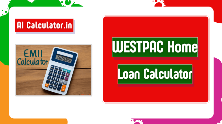WestPac Home Loan EMI Calculator