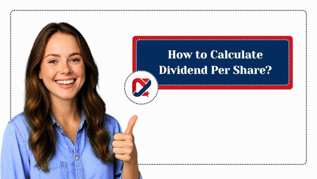 How to Calculate Dividend Per Share (DPS)?