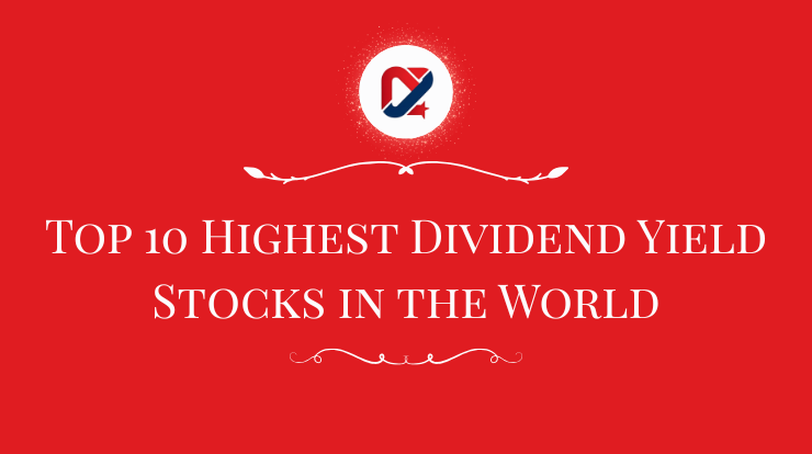 Top 10 Highest Dividend Yield Stocks in the World