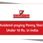 Dividend Paying Penny Stocks Under 10 Rs. in India
