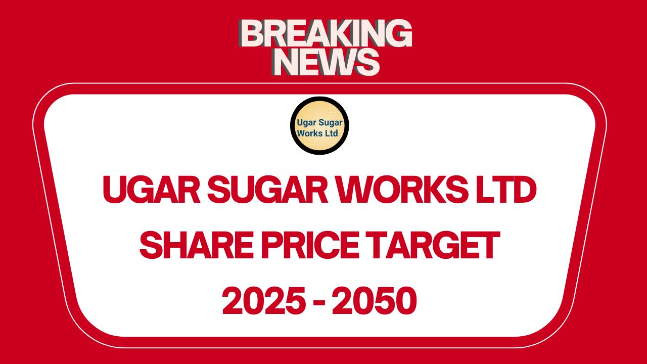 Ugar Sugar Works Share Price Target (2026-2050) Forecast and Analysis