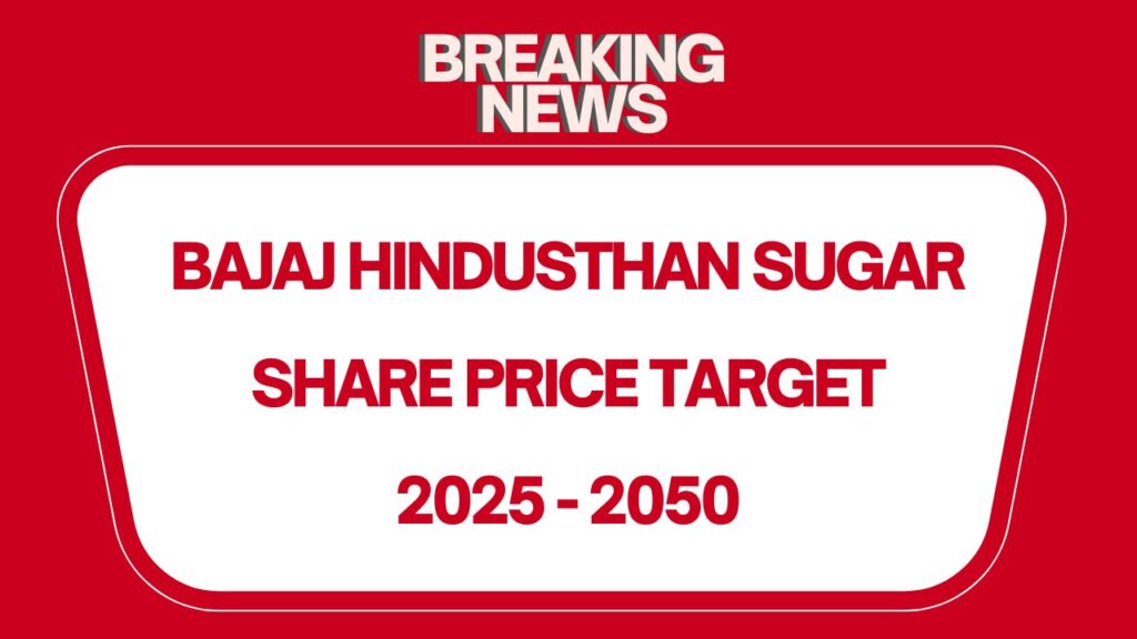 Bajaj Hindusthan Sugar Share Price Target (2026-2050)